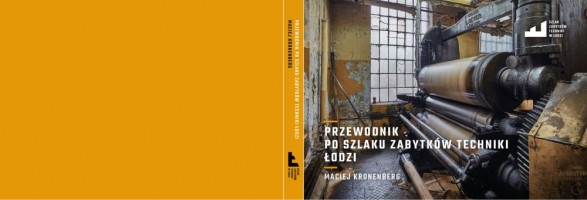 W latach 2015-2017 tworzyliśmy Szlak Zabytków Techniki Łodzi, powstał m.in. przewodnik, mapa oraz album z fotografiami.