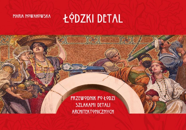 Detal łódzki. Przewodnik po łódzkich detalach architektonicznych – okładka