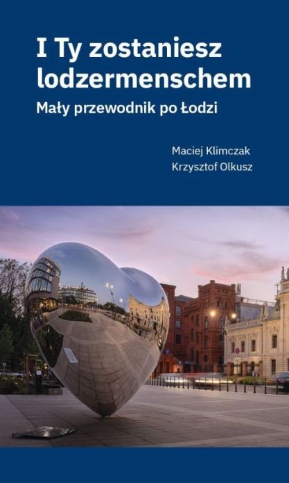 I ty zostaniesz lodzermenschem. Mały przewodnik po Łodzi – okładka